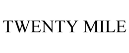 TWENTY MILE trademark