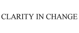 CLARITY IN CHANGE trademark