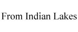 FROM INDIAN LAKES trademark