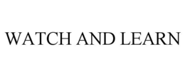 WATCH AND LEARN trademark