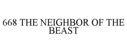 668 THE NEIGHBOR OF THE BEAST trademark