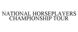 NATIONAL HORSEPLAYERS CHAMPIONSHIP TOUR trademark