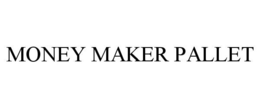 MONEY MAKER PALLET trademark