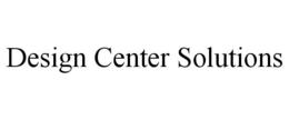 DESIGN CENTER SOLUTIONS trademark