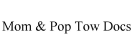 MOM & POP TOW DOCS trademark