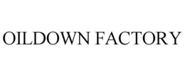 OILDOWN FACTORY trademark