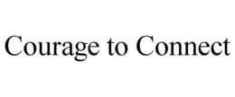 COURAGE TO CONNECT trademark