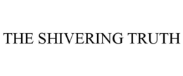 THE SHIVERING TRUTH trademark