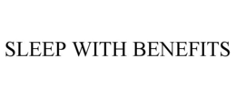 SLEEP WITH BENEFITS trademark