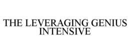 THE LEVERAGING GENIUS INTENSIVE trademark