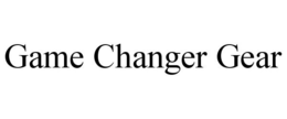 GAME CHANGER GEAR trademark