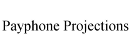 PAYPHONE PROJECTIONS trademark