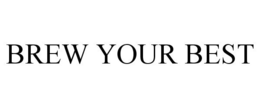 BREW YOUR BEST trademark