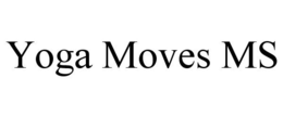 YOGA MOVES MS trademark