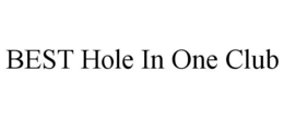 BEST HOLE IN ONE CLUB trademark