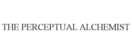 THE PERCEPTUAL ALCHEMIST trademark