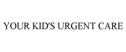 YOUR KID'S URGENT CARE trademark