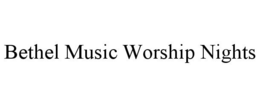 BETHEL MUSIC WORSHIP NIGHTS trademark