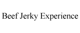 BEEF JERKY EXPERIENCE trademark