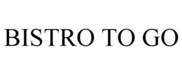 BISTRO TO GO trademark