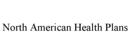 NORTH AMERICAN HEALTH PLANS trademark