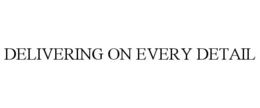 DELIVERING ON EVERY DETAIL trademark