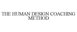 THE HUMAN DESIGN COACHING METHOD trademark