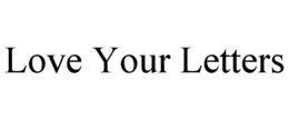 LOVE YOUR LETTERS trademark