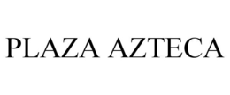 PLAZA AZTECA trademark