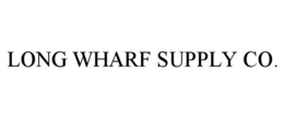 LONG WHARF SUPPLY CO. trademark