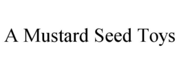 A MUSTARD SEED TOYS trademark