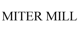 MITER MILL trademark