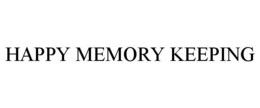 HAPPY MEMORY KEEPING trademark