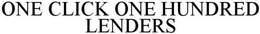 ONE CLICK ONE HUNDRED LENDERS trademark