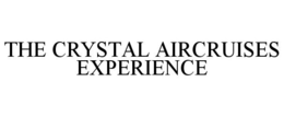 THE CRYSTAL AIRCRUISES EXPERIENCE trademark