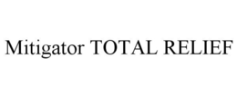MITIGATOR TOTAL RELIEF trademark