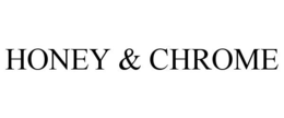 HONEY & CHROME trademark