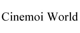 CINEMOI WORLD trademark