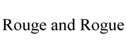 ROUGE AND ROGUE trademark
