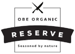 OBE ORGANIC RESERVE SEASONED BY NATURE trademark