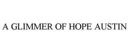 A GLIMMER OF HOPE AUSTIN trademark