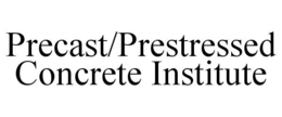 PRECAST/PRESTRESSED CONCRETE INSTITUTE trademark