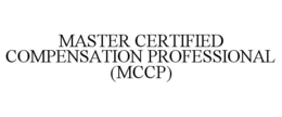 MASTER CERTIFIED COMPENSATION PROFESSIONAL (MCCP) trademark