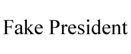 FAKE PRESIDENT trademark