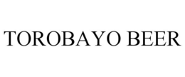 TOROBAYO BEER trademark