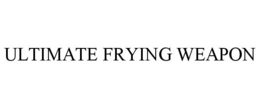 ULTIMATE FRYING WEAPON trademark