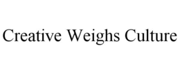 CREATIVE WEIGHS CULTURE trademark