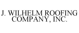 J. WILHELM ROOFING COMPANY, INC. trademark