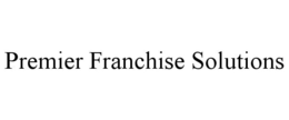 PREMIER FRANCHISE SOLUTIONS trademark