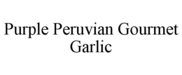 PURPLE PERUVIAN GOURMET GARLIC trademark